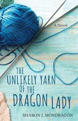 bokomslag The Unlikely Yarn of the Dragon Lady  A Novel