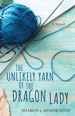 bokomslag Unlikely Yarn of the Dragon Lady - A Novel