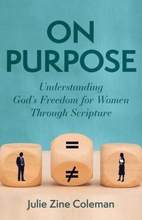 bokomslag On Purpose - Understanding God`s Freedom for Women Through Scripture