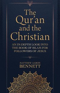 bokomslag The Qur`an and the Christian  An InDepth Look into the Book of Islam for Followers of Jesus