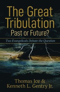 bokomslag The Great TribulationPast or Future?  Two Evangelicals Debate the Question
