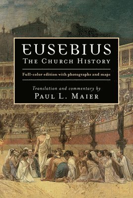 Paul L. Maier - Eusebius – The Church History, Inbunden