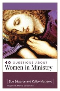 bokomslag 40 Questions about Women in Ministry