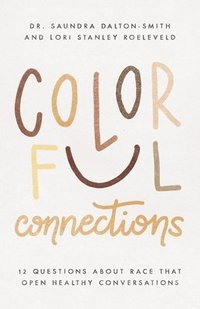 bokomslag Colorful Connections  12 Questions About Race That Open Healthy Conversations