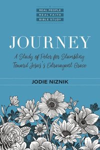bokomslag Journey - A Study of Peter for Stumbling Toward Jesus`s Extravagant Grace