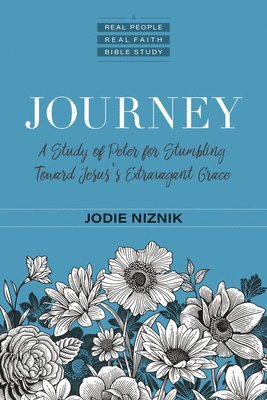 bokomslag Journey - A Study of Peter for Stumbling Toward Jesus`s Extravagant Grace