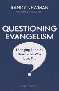 bokomslag Questioning Evangelism, Third Edition - Engaging People`s Hearts the Way Jesus Did