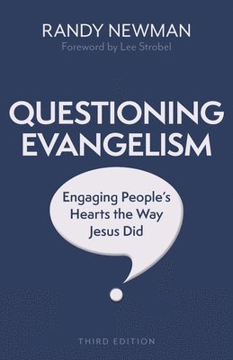 bokomslag Questioning Evangelism, Third Edition - Engaging People`s Hearts the Way Jesus Did