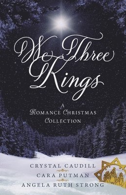 We Three Kings: A Romance Christmas Collection 1
