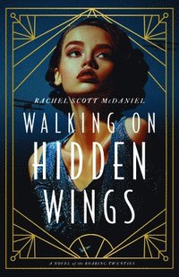 bokomslag Walking on Hidden Wings: A Novel of the Roaring Twenties