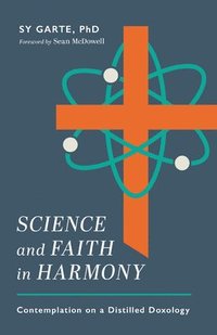 bokomslag Science and Faith in Harmony: Contemplations on a Distilled Doxology