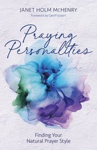 bokomslag Praying Personalities: Finding Your Natural Prayer Style