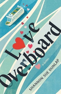 Shannon Sue Dunlap - Love Overboard, Häftad