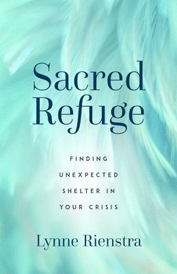 bokomslag Sacred Refuge: Finding Unexpected Shelter in Your Crisis