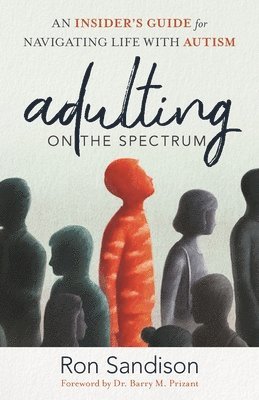 Adulting on the Spectrum: An Insider's Guide for Navigating Life with Autism 1