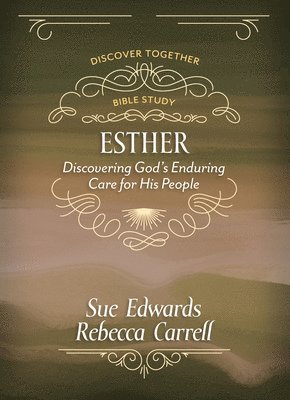 Sue Edwards, Rebecca Carrell - Esther: Discover God's Enduring Care for His People, Häftad