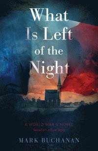 bokomslag What Is Left of the Night: A World War II Novel