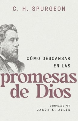 Charles Spurgeon - Cómo Descansar En Las Promesas de Dios (Spurgeon on Resting in the Promises of God), Häftad