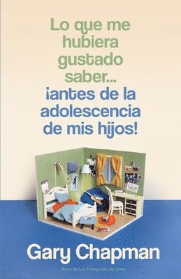 bokomslag Lo Que Me Hubiera Gustado Saber... ¡Antes de la Adolescencia de MIS Hijos! (Things I Wish I'd Known Before My Child Became a Teenager)