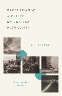 bokomslag Proclamando a Cristo En Una Era Pluralista: Conferencias Inéditas (Proclaiming Christ in a Pluralistic Age: The 1978 Lectures)