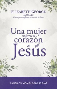 bokomslag Una Mujer Conforme Al Corazón de Jesús (a Woman Who Reflects the Heart of Jesus)