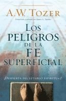 A. W. Tozer - Los Peligros de la Fe Superficial: Despierta del Letargo Espiritual, Häftad. Tillgänglighet: Lägg i varukorg
