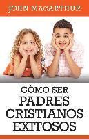 bokomslag Como Ser Padres Cristianos Exitosos