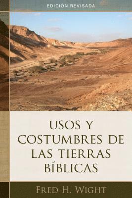 Usos Y Costumbres de Las Tierras Bíblicas: Edición Revisada 1