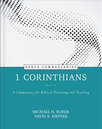 bokomslag 1 Corinthians - Kerux: A Commentary for Biblical Preaching and Teaching