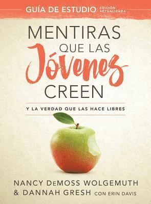 Nancy DeMoss Wolgemuth, Dannah Gresh, Nancy Demoss Wolgemuth - Mentiras Que Las Jóvenes Creen, Guía de Estudio: Y La Verdad Que Las Hace Libres, Häftad