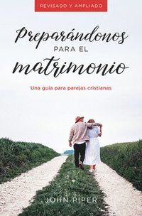 bokomslag Preparándonos Para El Matrimonio: Una Guía Para Parejas Cristianas