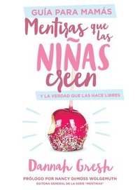 bokomslag Mentiras Que Las Niñas Creen, Guía Para Mamás
