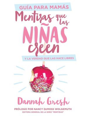 bokomslag Mentiras Que Las Niñas Creen, Guía Para Mamás: Y La Verdad Que Las Hace Libres