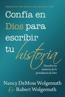 Nancy DeMoss Wolgemuth, Robert Wolgemuth - Confía En Dios Para Escribir Tu Historia (You Can Trust God to Write Your Story), Häftad