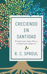 bokomslag Creciendo En Santidad: El Papel Que Juega Dios Y El Papel Que Juegas Tu