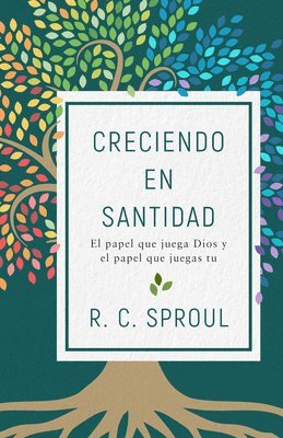 R. C. Sproul, R C Sproul - Creciendo En Santidad: El Papel Que Juega Dios Y El Papel Que Juegas Tu, Häftad