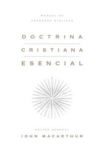 bokomslag Doctrina Cristiana Esencial: Manual de Verdades Bíblicas (Essential Christian Doctrine: A Handbook of Biblical Truth)
