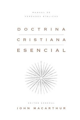 bokomslag Doctrina Cristiana Esencial: Manual de Verdades Bíblicas (Essential Christian Doctrine: A Handbook of Biblical Truth)