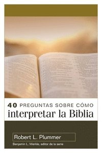 bokomslag 40 Preguntas Sobre Cómo Interpretar La Biblia - 2a Edición (40 Questions about Interpreting the Bible - 2nd Edition)
