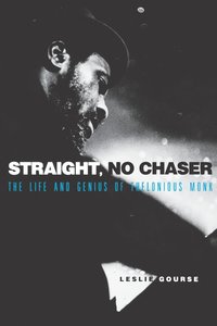 bokomslag Straight, No Chaser: The Life and Genius of Thelonious Monk