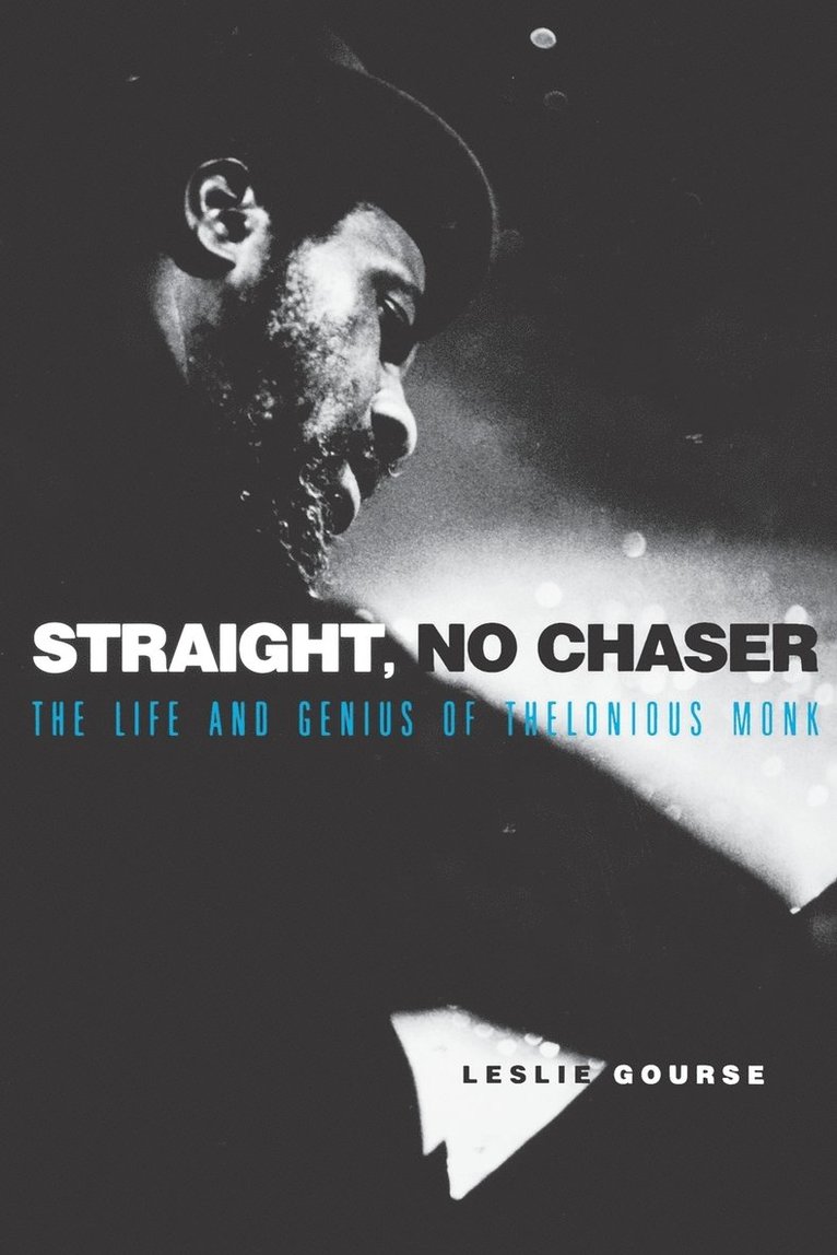 Leslie Gourse - Straight, No Chaser: The Life and Genius of Thelonious Monk, Häftad