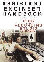 bokomslag Assistant Engineer Handbook: Gigs in the Recording Studio & Beyond