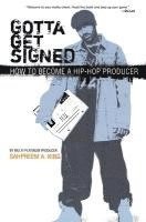 bokomslag Gotta Get Signed: How to Become a Hip-Hop Producer