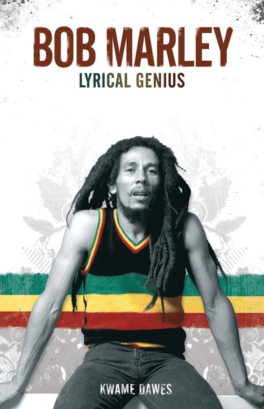 Kwame Dawes - Bob Marley: Lyrical Genius, Häftad