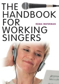 bokomslag The Handbook for Working Singers