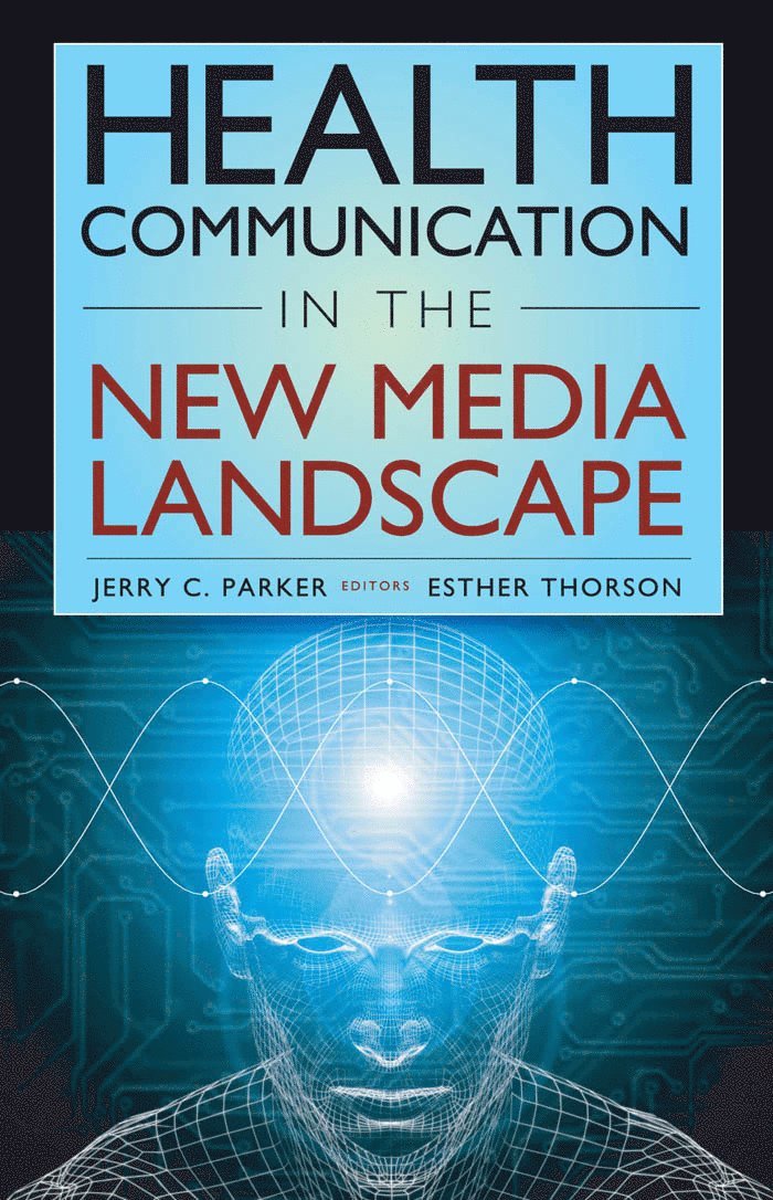 Jerry C. Parker, Esther Thorson, PhD Parker, Jerry C., PhD Thorson, Esther - Health Communication in the New Media Landscape, Inbunden