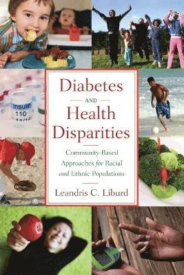 Leandris C. Liburd - Diabetes and Health Disparities: Community-Based Approaches for Racial and Ethnic Populations, Häftad