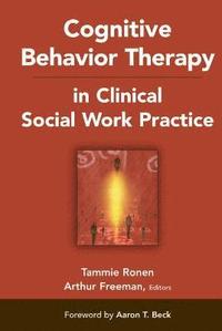 bokomslag Cognitive Behavior Therapy in Clinical Social Work Practice