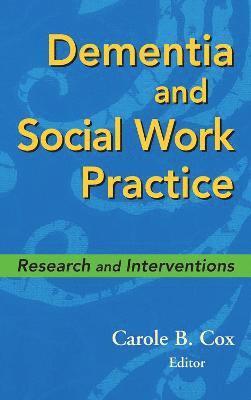 Carole B. Cox - Dementia and Social Work Practice, Inbunden