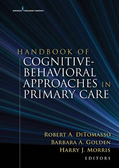 Robert A. DiTomasso, Barbara A. Golden, Harry Morris - Handbook of Cognitive Behavioral Approaches in Primary Care, Inbunden